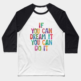 If You Can Dream It You Can Do It Baseball T-Shirt